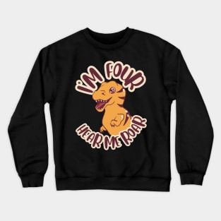 I'm Four Hear Me Roar Crewneck Sweatshirt